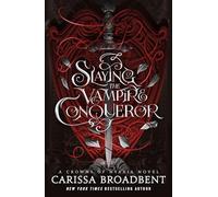 Slaying the Vampire Conqueror: A captivating slow burn romance set in the world of the Crowns of Nyaxia series
