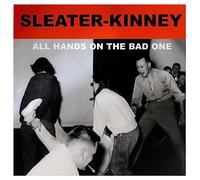 SLEATER-KINNEY - ALL HANDS ON THE BAD ONE