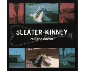 Sleater-Kinney - Call the Doctor