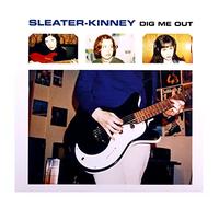 Sleater-Kinney - Dig Me Out