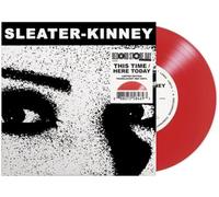 Sleater-Kinney - This Time / Here Today - 7 singles - E1398z