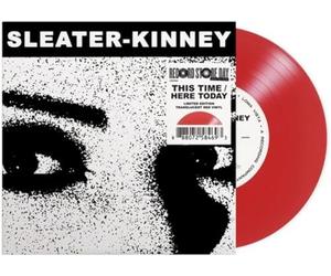 Sleater-Kinney - This Time / Here Today - 7 singles - E1398z