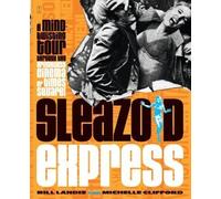 Sleazoid Express: A Mind-twisting Tour Through the Grindhouse Cinema of Times Square by Landis, Bill ( 2008 )