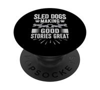 Sled Dogs Making Good Stories Great Mushing PopSockets Adhesive PopGrip