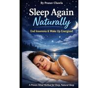 Sleep Again Naturally: The Proven Method to End Insomnia Calm Your Mind and Wake Up Fully Recharged