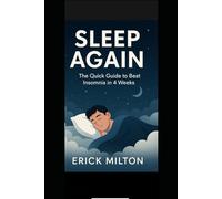 Sleep Again: The Quick Guide to Beat Insomnia in 4 Weeks: The Fast Natural Solution to Fall Asleep Faster, Cure Insomnia, and Get Deep Sleep Every Night - Without Pills or Side Effects