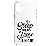 Sleep All Day Nurse All Night | Night Shift Night Shift Case for iPhone 16 Plus