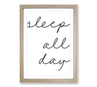 Sleep All Day Typography Framed Print | A2 Oak Framed Wall Art | Ready to Hang | Modern Positive Affirmations Picture | Living Room Bedroom Lounge Office