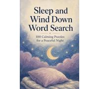 Sleep and Wind Down Word Search: 100 Calming Puzzles for Bedtime Relaxation and a Peaceful Night's Sleep, Great for Stress Relief on a Quiet Wind Down Routine