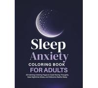 Sleep Anxiety Coloring Book for Adults: 30 Calming Coloring Pages to Quiet Racing Thoughts, Reduce Nighttime Anxiety, and Guide You Into Deep Restful Sleep (The Quiet Mind Collection)
