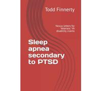 Sleep apnea secondary to PTSD: Nexus letters for Veterans' VA disability claims: 1 (Nexus Letters and Disability Claims)