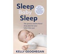 Sleep Baby Sleep: The Proven Routine-Based Sleep Plan for Your Baby's First Year