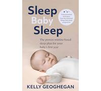 Sleep Baby Sleep: The Proven Routine-Based Sleep Plan for Your Baby's First Year