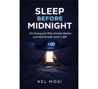 SLEEP BEFORE MIDNIGHT: For Everyone Who Knows Better and Still Scrolls Until 1 AM