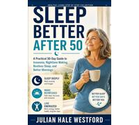 SLEEP BETTER AFTER 50: A Practical 30-Day Guide to Insomnia, Nighttime Waking, Restless Sleep, and Better Mornings