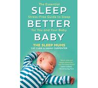 Sleep Better, Baby: The Essential Stress-Free Guide to Sleep for You and Your Baby (Paperback) - Cat Cubie Book