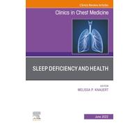 Sleep Deficiency and Health, An Issue of Clinics in Chest Medicine: Volume 43-2 (The Clinics: Internal Medicine, Volume 43-2)