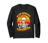 Sleep Deprived But Caffeinated Coffee Lover Long Sleeve T-Shirt