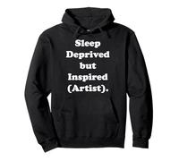 Sleep Deprived But Inspired Artist Funny Saying Pullover Hoodie