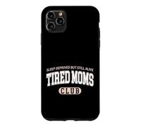 Sleep Deprived But Still Alive Tired Moms Club Case for iPhone 11 Pro Max