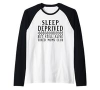 Sleep Deprived Tired Moms Club Still Alive Raglan Baseball Tee
