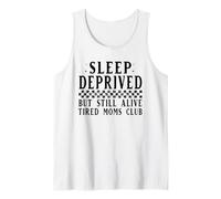 Sleep Deprived Tired Moms Club Still Alive Tank Top