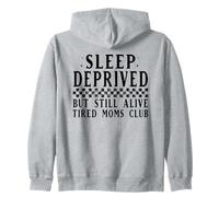 Sleep Deprived Tired Moms Club Still Alive Zip Hoodie