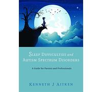 Sleep Difficulties and Autism Spectrum Disorders
