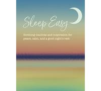 Sleep Easy : Soothing Mantras and Inspiration for Peace, Calm, and a Good Night’s Rest