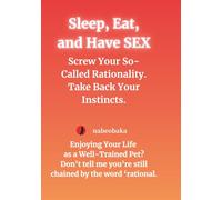 Sleep, Eat, and Have SEX