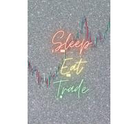 Sleep Eat Trade: Trading Journal & Day Trader Log Book For Investment In Stocks & Investors investment journal & notebook