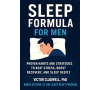 Sleep Formula for Men: Proven Habits and Strategies to Beat Stress, Boost Recovery, and Sleep Deeply