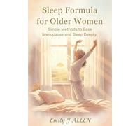 SLEEP FORMULA FOR OLDER WOMEN: Simple Methods to Ease Menopause and Sleep Deeply