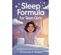 Sleep Formula for Teen Girls: Simple Steps to Rest, Recharge, and Wake Up Confident