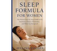 SLEEP FORMULA FOR WOMEN: The Proven Step-by-Step Guide to Fix Insomnia, Balance Hormones, and Wake Up Energized