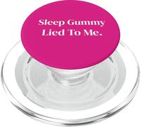 Sleep Gummy Lied to Me Relatable Funny Quote PopSockets PopGrip for MagSafe