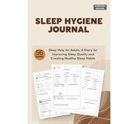 Sleep Hygiene Journal | Everyday Edition: Sleep Help for Adults: A Diary for Improving Sleep Quality and Creating Healthy Sleep Habits