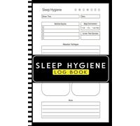 Sleep Hygiene Log Book: A Workbook to Help You Track and Improve Your Sleep Patterns for Restful Nights and More Energized Days | Perfect Tracker for Adults | Teens | Insomnia | 6" x 9" in 100 Pages