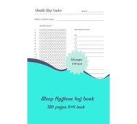 Sleep hygiene Logbook: Daily Tracker for Better Rest, Healthy Habits & Improved Bedtime Routine: 6×9 Inch with 120 Pages to Record Bedtime, Wake Time, Quality, and Nightly Habits for Better Sleep