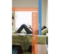 Sleep Hygiene: Unlock Your Potential: The Definitive Guide to Better Sleep and a More Productive You