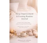 Sleep Improvement & Evening Routine Journal: A Gentle Guide to Better Sleep, Calmer Evenings & Restful Mornings