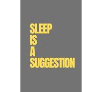 Sleep Is A Suggestion | Self-Discovery & Motivational Journal | 120 Lined pages