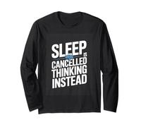 Sleep is Cancelled Thinking Instead Humor Long Sleeve T-Shirt