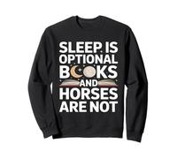 Sleep Is Optional Books And Horses Are Not Reading Sweatshirt