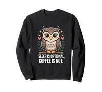 Sleep Is Optional Coffee Is Not Owl Lover Night Shift Sweatshirt