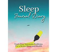 Sleep Journal Diary: Track your insomnia problems for a better sleep and health