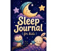 Sleep Journal for Kids: A Bedtime and Morning Routine Tracker with Dream Doodles, Sleep Habit Check-Ins, and Guided Reflection Pages