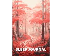 Sleep Journal Notebook: Track Your Sleep, Habits, and Dreams for Better Rest