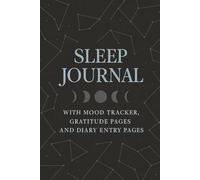 Sleep Journal with Mood Tracker, Gratitude Pages and Diary Entry Pages: A Nightly Guide to Inner Peace and Positive Mindset