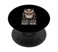 Sleep Later Hoot Now Owl Night Humor Stay Awake PopSockets Adhesive PopGrip